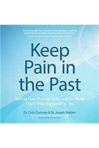 Keep Pain in the Past Lib/E