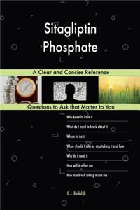 Sitagliptin Phosphate; A Clear and Concise Reference