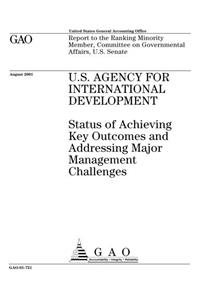U.S. Agency for International Development: Status of Achieving Key Outcomes and Addressing Major Management Challenges