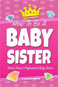 How To Be A Baby Sister