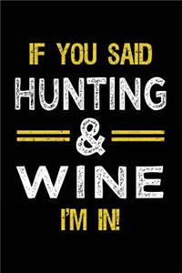 If You Said Hunting & Wine I'm In