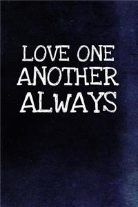 Love One Another Always