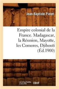 Empire Colonial de la France. Madagascar, La Réunion, Mayotte, Les Comores, Djibouti (Éd.1900)
