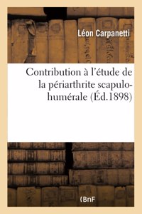 Contribution À l'Étude de la Périarthrite Scapulo-Humérale