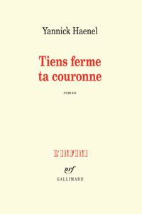 Tiens ferme ta couronne (Prix Medicis 2017)