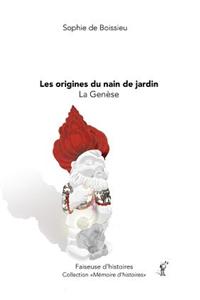 Les Origines Du Nain de Jardin - La Genese