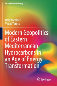 Modern Geopolitics of Eastern Mediterranean Hydrocarbons in an Age of Energy Transformation