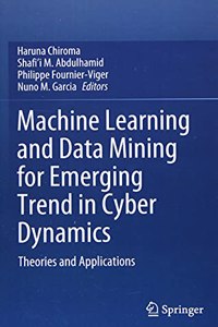 Machine Learning and Data Mining for Emerging Trend in Cyber Dynamics