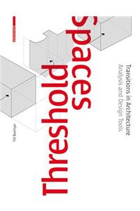 Threshold Spaces: Transitions in Architecture. Analysis and Design Tools