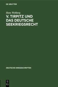 V. Tirpitz Und Das Deutsche Seekriegsrecht