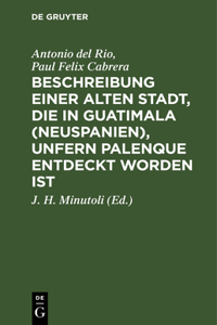 Beschreibung Einer Alten Stadt, Die in Guatimala (Neuspanien), Unfern Palenque Entdeckt Worden Ist