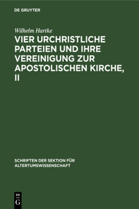 Vier urchristliche Parteien und ihre Vereinigung zur Apostolischen Kirche, II