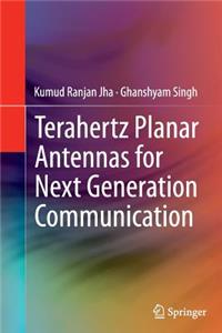 Terahertz Planar Antennas for Next Generation Communication