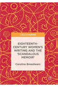 Eighteenth-Century Women's Writing and the 'Scandalous Memoir'