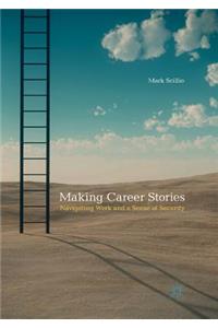 Making Career Stories: Navigating Work and a Sense of Security