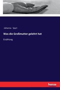 Was die Großmutter gelehrt hat