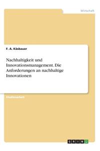 Nachhaltigkeit und Innovationsmanagement. Die Anforderungen an nachhaltige Innovationen