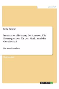 Internationalisierung bei Amazon. Die Konsequenzen für den Markt und die Gesellschaft