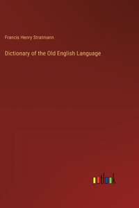 Dictionary of the Old English Language