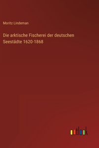 arktische Fischerei der deutschen Seestädte 1620-1868