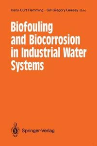 Biofouling and Biocorrosion in Industrial Water Systems: Proceedings of the International Workshop on Industrial Biofouling and Biocorrosion, Stuttgar