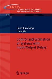 Control and Estimation of Systems with Input/Output Delays