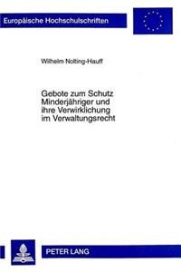 Gebote zum Schutz Minderjaehriger und ihre Verwirklichung im Verwaltungsrecht