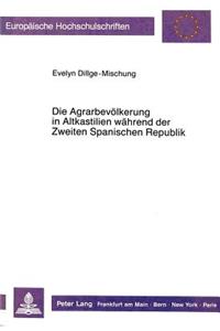 Die Agrarbevoelkerung in Altkastilien Waehrend Der Zweiten Spanischen Republik