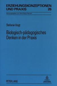 Biologisch-Paedagogisches Denken in Der Praxis