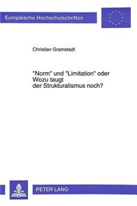 «Norm» Und «Limitation» Oder- Wozu Taugt Der Strukturalismus Noch?