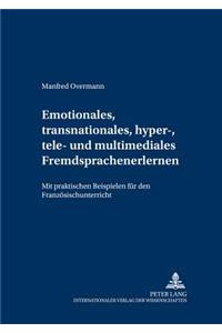 Emotionales, Transnationales, Hyper-, Tele- Und Multimediales Fremdsprachenlernen