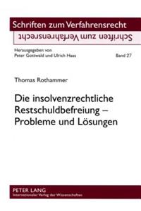 Die Insolvenzrechtliche Restschuldbefreiung - Probleme Und Loesungen