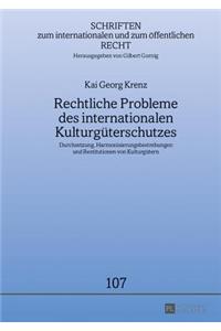 Rechtliche Probleme Des Internationalen Kulturgueterschutzes