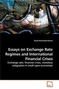 Essays on Exchange Rate Regimes and International Financial Crises