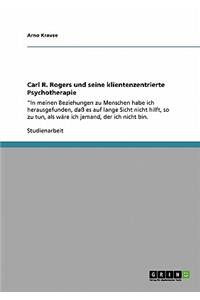 Carl R. Rogers und seine klientenzentrierte Psychotherapie