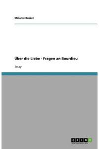 Über die Liebe - Fragen an Bourdieu