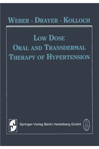 Low Dose Oral and Transdermal Therapy of Hypertension