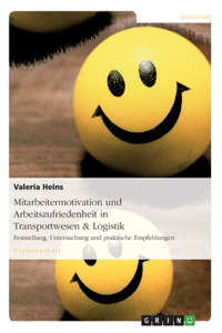 Mitarbeitermotivation und Arbeitszufriedenheit in Transportwesen & Logistik