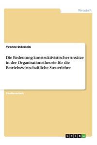 Bedeutung konstruktivistischer Ansätze in der Organisationstheorie für die Betriebswirtschaftliche Steuerlehre