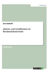 Aktions- und Sozialformen im Berufsschulunterricht