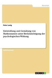 Entwicklung und Gestaltung von Markennamen unter Berücksichtigung der psychologischen Wirkung