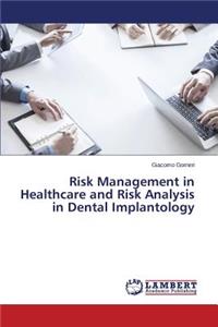 Risk Management in Healthcare and Risk Analysis in Dental Implantology