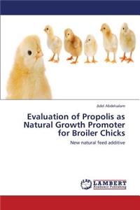 Evaluation of Propolis as Natural Growth Promoter for Broiler Chicks