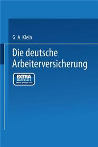 Die Deutsche Arbeiterversicherung