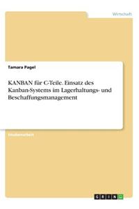 KANBAN für C-Teile. Einsatz des Kanban-Systems im Lagerhaltungs- und Beschaffungsmanagement