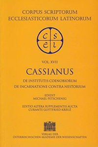 Johannis Cassiani, de Institutis Coenobiorum Et de Octo Prinicpalium Vitorum Remdiis Libri XII. de Incarnatione Contra Libri VII. Indices Vol. XII Et XVII.