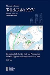 Tell El-Daba`a XXV - Die Materielle Kultur Der Spat- Und Ptolemaerzeit Im Delta Agyptens Am Beispiel Von Tell El-Daba`a