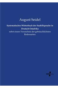 Systematisches Wörterbuch der Suahilisprache in Deutsch-Ostafrika