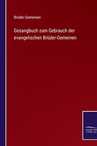 Gesangbuch zum Gebrauch der evangelischen Brüder-Gemeinen