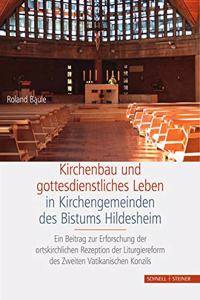 Kirchenbau Und Gottesdienstliches Leben in Kirchengemeinden Des Bistums Hildesheim